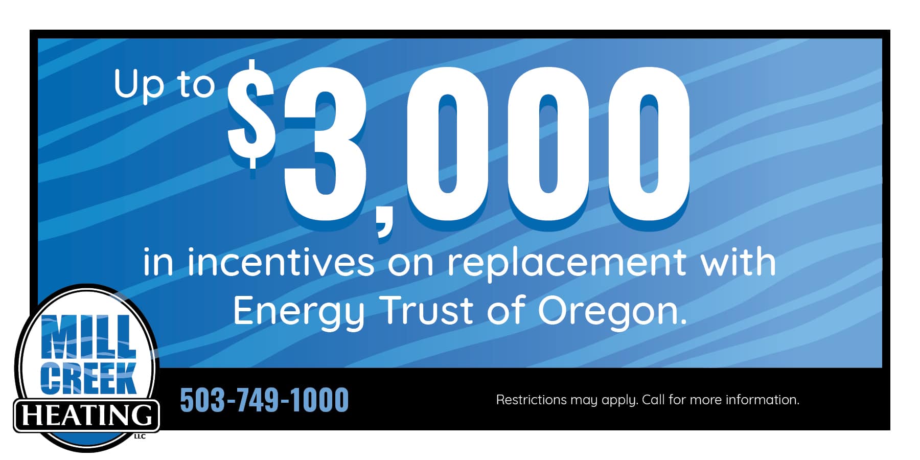 Up to 00 in incentives on replacement with Energy Trust of Oregon.